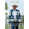 10 Ways to Make Your Business Fail: You Can't Avoid Mistakes, So Learn From Them