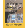 Do No Harm (except to you): A Story of Crohn's Disease, Survival, Malpractice and Defiance