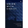 Union with Christ: The Joy of the Christian's Assurance in the Doctrines of Grace