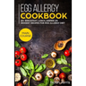 Egg Allergy Cookbook: MAIN COURSE - 60+ Breakfast, Lunch, Dinner and Dessert Recipes for egg allergy diet