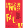 Harnessing the Power of Failure: Using Storytelling and Systems Engineering to Enhance Organizational Learning