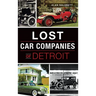 Lost Car Companies of Detroit