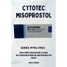 Cytotec Misoprostol - Science, Myths, Ethics