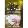 Healing after Divorce: 35 Prayers Rooted in God's Word for Divorced Christians