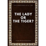 The lady, or the Tiger?