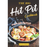The Big Hot Pot Cookbook: Easy to Make Hot Pot Book