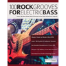 100 Rock Grooves for Electric Bass: Learn 100 Bass Guitar Riffs & Grooves in the Style of the Rock Legends