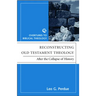 Reconstructing Old Testament Theology: After the Collapse of History, Second Edition