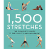 1,500 Stretches: The Complete Guide to Flexibility and Movement
