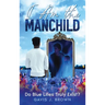 I am the Manchild: Do Blue Lilies Truly Exist?