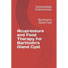 Acupressure and Food Therapy for Bartholin's Gland Cyst: Bartholin's Gland Cyst