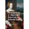 Portuguese and Spanish Sources on Safavid Iran
