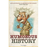 Humorous History: An Illustrated Collection Of Wit & Irony From The Past