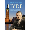H. Montgomery Hyde: Ulster Unionist MP, Gay Law Reform Campaigner and Prodigious Author
