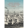 Grant, Lincoln and the Freedmen: Reminiscences of the Civil War by John Eaton