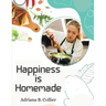 Happiness is Homemade: The Home Cook's Guide