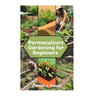Permaculture Gardening for Beginners: Sustainable Garden Design and Organic Farming Guide