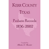 Kerr County, Texas Probate Records, 1856-2002