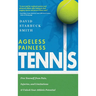 Ageless Painless Tennis: Free Yourself from Pain, Injuries, and Limitations & Unlock Your Athletic Potential