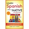 Learn Spanish Like a Native for Beginners - Level 2: Learning Spanish in Your Car Has Never Been Easier! Have Fun with Crazy Vocabulary, Daily Used Ph