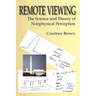 Remote Viewing: The Science and Theory of Nonphysical Perception