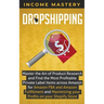 Dropshipping: Master the Art of Product Research and Find the Most Profitable Private Label Items Across Amazon for Amazon FBA and Amazon Fulfillment