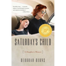 Saturday's Child: A Daughter's Memoir