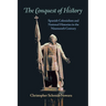 The Conquest of History: Spanish Colonialism and National Histories in the Nineteenth Century