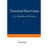Terrestrial Rare Gases: Proceedings of the U.S.-Japan Seminar on Rare Gas Abundance and Isotopic Constraints on the Origin and Evolution of the Earth'