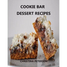 Cookie Bar Dessert Recipes: Every title has space for notes, Cinderella Crisps, Blondie Brownies, Chocolate Caramel Delight, and more