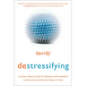 destressifying: The Real-World Guide to Personal Empowerment, Lasting Fulfillment, and Peace of Mind