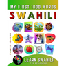 Learn Swahili for Beginners, My First 1000 Words: Bilingual Swahili - English Language Learning Book for Kids & Adults