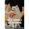 Do-It-Yourself Dog Grooming: A Pretty Pet For Less & How To Make Money From Grooming: Tricks When Trimming Your Dog'S Nails