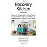 Recovery Kitchen Essentials: Research, Recipes and Practical Tips to Support People with Long COVID and Post-Infection Conditions to Feel Better