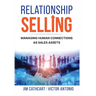 Relationship Selling: Managing Human Connections as Sales Assets