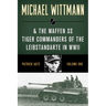Michael Wittmann & the Waffen SS Tiger Commanders of the Leibstandarte in WWII