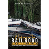 Working On The Railroad Can Be A Train Wreck: My Railroad Career And Other Life Adventures