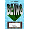The PhoB: The Philosophy of BEING: How to Be Your Authentic BEING