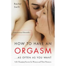 How to Have an Orgasm...as Often as You Want: Life-Changing Sexual Secrets for Women and Their Partners
