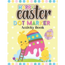 Happy Easter Dot Marker Activity Book For Kids: Toddler and Preschool Kids Circle Paint Dauber Coloring Book