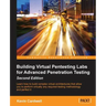 Building Virtual Pentesting Labs for Advanced Penetration Testing, Second Edition