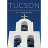 Tucson: The Life and Times of an American City