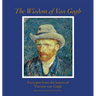 The Wisdom of Van Gogh: Excerpts from the Letters of Vincent van Gogh