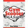 Gym Scooter Fun & Games