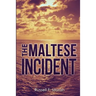 The Maltese Incident: A Novel Of Time Travel