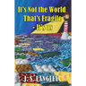 It's Not the World That's Fragile