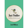 Just Fodder: The Ethics of Feeding Animals