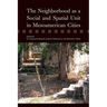 The Neighborhood as a Social and Spatial Unit in Mesoamerican Cities
