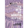 Tea With My Monster - Poetry & Art (Contributor Edition): A Mental Health Awareness Anthology