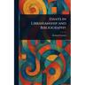 Essays in Librarianship and Bibliography